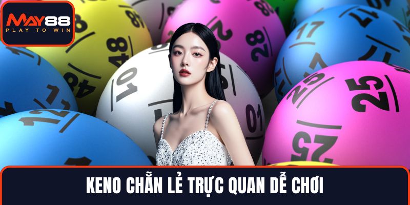 Keno chẵn lẻ trực quan dễ chơi