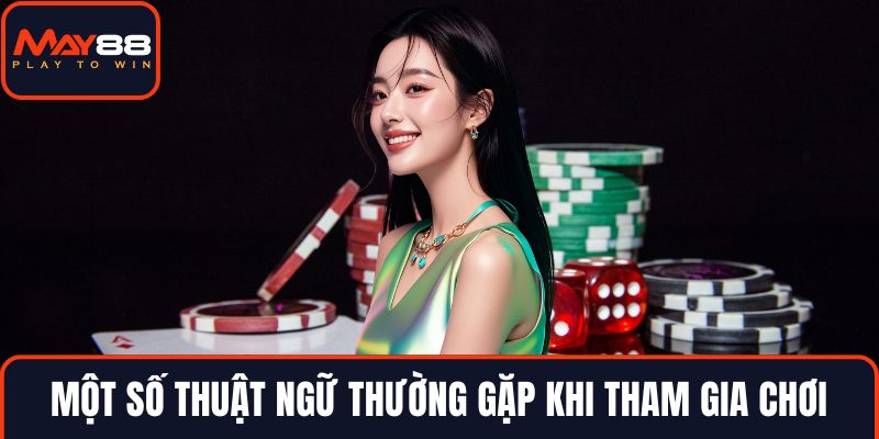 Một số thuật ngữ thường gặp khi tham gia chơi