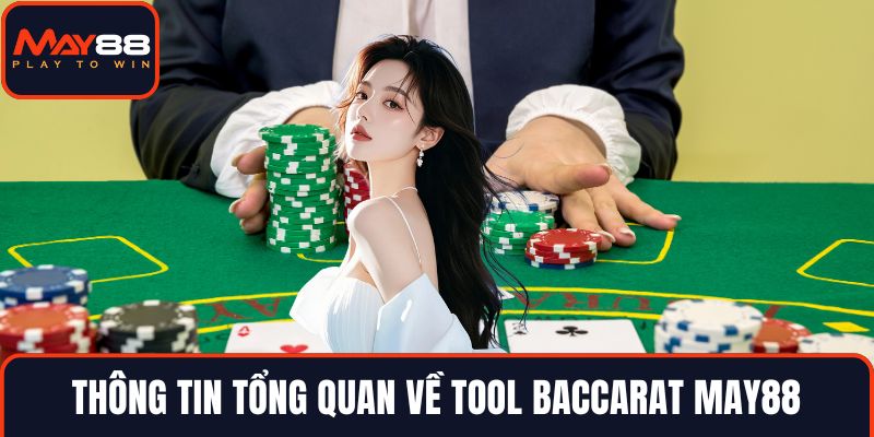 Thông tin tổng quan về tool baccarat MAY88